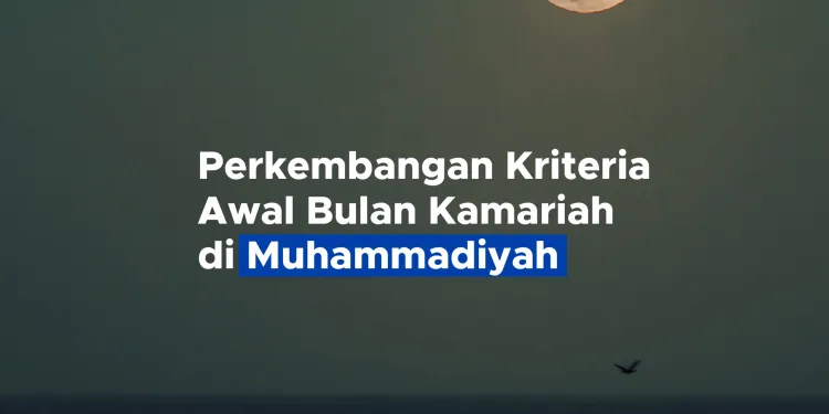 Perkembangan Kriteria Awal Bulan Kamariah di Muhammadiyah